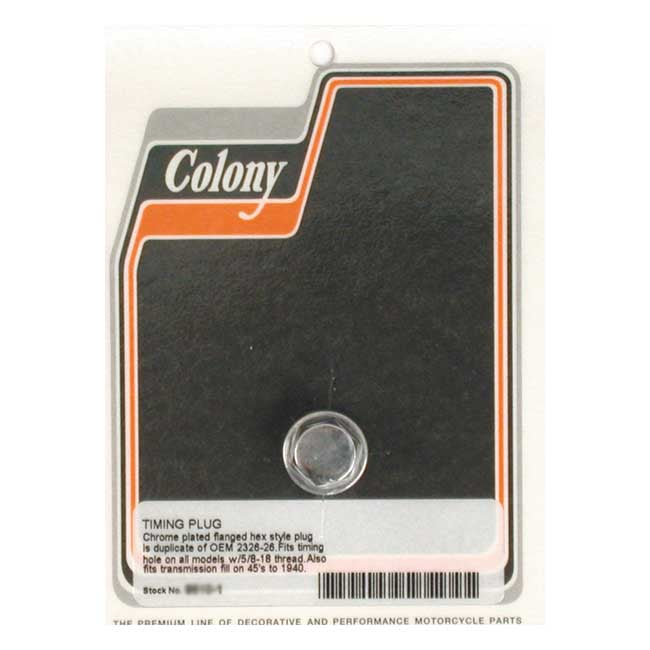 Colony, Timing/Drain Plug. Oem Style Hex. Chrome for 38-99 Big Twin(Excl. Twin Cam); 52-03 XL; 38-73 45" Flathead : Timing Plug. L1981 FLH 80 Classic; 54-81 K, XL : Oil Tank. 80-82 FXWG : Foot Lever & Bracket Assembly Rear Brake.